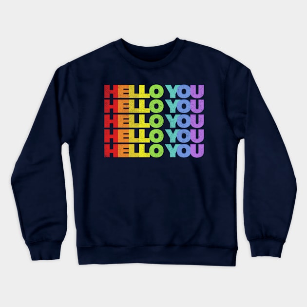 HELLO YOU //// Rainbow Faded Style Typographic Design Crewneck Sweatshirt by DankFutura